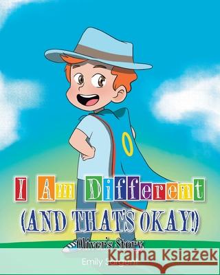 I Am Different (and That's Okay!): Oliver's Story Emily Sargent 9781098086800 Christian Faith Publishing, Inc - książka