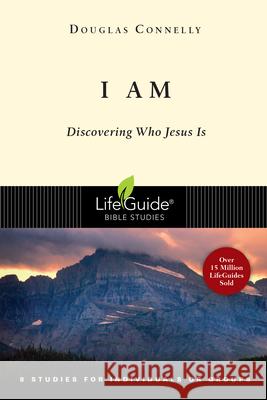 I Am: Discovering Who Jesus Is Douglas Connelly 9780830831333 IVP Connect - książka