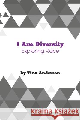 I Am Diversity: Exploring Race Tina Anderson 9781735226002 Tina Anderson - książka