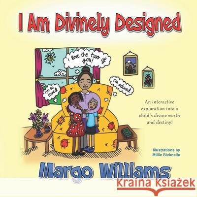 I Am Divinely Designed: An interactive exploration into a child's divine worth and destiny! Millie Bicknelle Margo Williams 9781671283220 Independently Published - książka