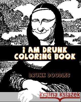 I am Drunk Coloring Book Doodles, Drunk 9781533341341 Createspace Independent Publishing Platform - książka