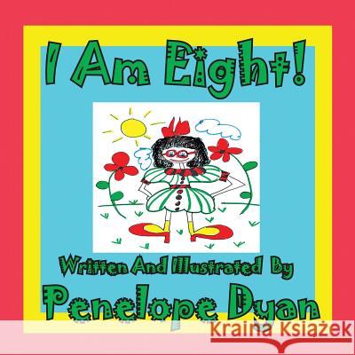 I Am Eight! Penelope Dyan Penelope Dyan 9781935630173 Bellissima Publishing - książka