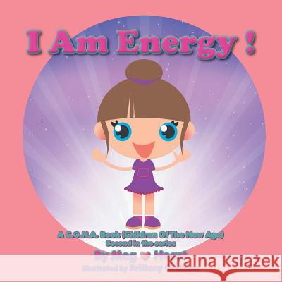 I Am Energy!: A C.O.N.A. Book (Children of the New Age) Second in the Series Mary Gahan 9781499014884 Xlibris Corporation - książka