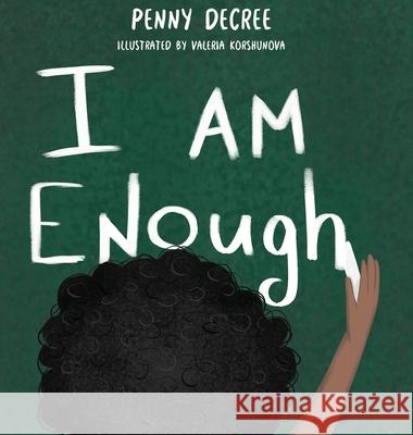 I Am Enough Penny Decree Valeria Korshunova 9780578330594 Decreed Publishing - książka