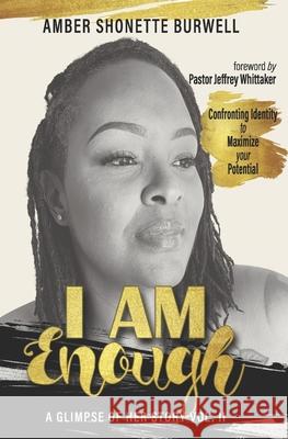 I Am Enough: A Glimpse of Her Story Volume 2 Amber Shonette Burwell 9780578852010 Her Story - książka