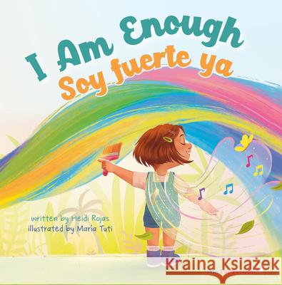 I Am Enough: Soy Fuerte YA Heidi Rojas Maria Tuti 9781958615232 Con Todo Press - książka