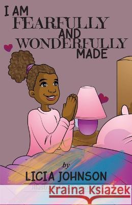 I Am Fearfully & Wonderfully Made Licia Johnson 9781953163646 S.H.E. Publishing, LLC - książka