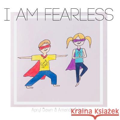 I am Fearless: A Yoga Story for Kids and Superheroes Cottrell, Amanda 9781775143420 Amanda Cottrell - książka