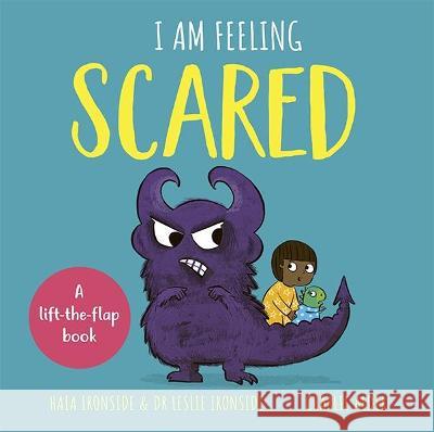 I Am Feeling Scared: A lift-the-flap book Haia Ironside and Dr Leslie Ironside 9781787417830 Templar Publishing - książka