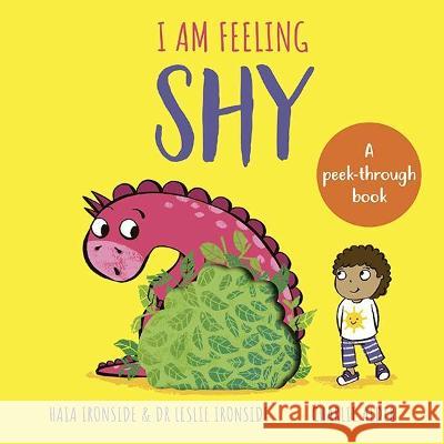 I Am Feeling Shy: A peek-through book Haia Ironside and Dr Leslie Ironside 9781787417847 Templar Publishing - książka