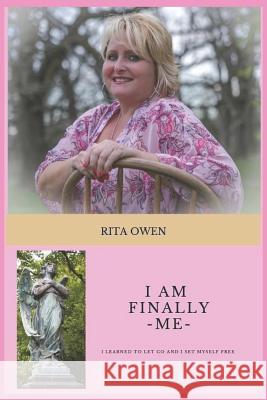 I am Finally Me: I Learned to Let Go and I Set Myself Free Rita Owen 9781733263863 Rose Gold Publishing, LLC - książka