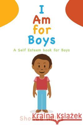 I am for Boys Miles, Shonda 9781530775668 Createspace Independent Publishing Platform - książka