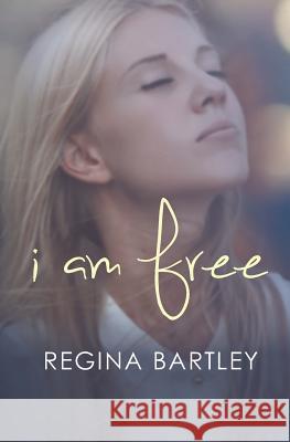 I Am Free Regina Bartley 9781519113467 Createspace - książka