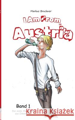 I Am From Austria: Der erste Manga Held aus ?sterreich Markus Bruckner 9783695197392 Bod - Books on Demand - książka