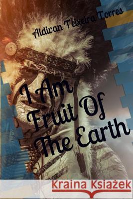 I am Fruit Of The Earth Aldivan Teixeira Torres 9788873046806 Tektime - książka