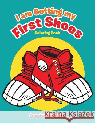 I Am Getting My First Shoes Coloring Book Creative 9781683238485 Creative Playbooks - książka