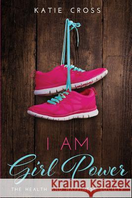 I Am Girl Power Katie Cross 9781946508027 Antebellum Publishing - książka