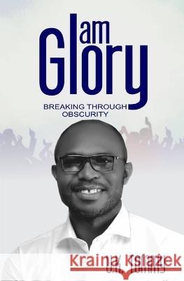 I am glory: Breaking through obscurity Ubong Kingsley Tommy   9789789898589 Ubong Tommy - książka