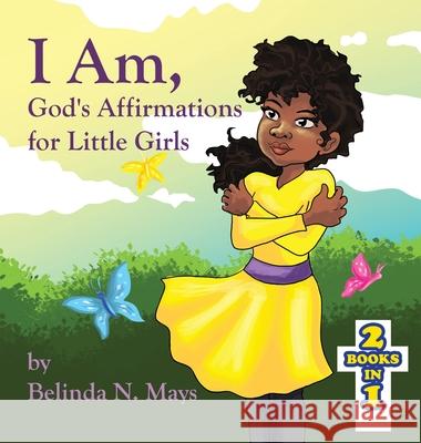 I Am: God's Affirmations for Little Girls/God's Affirmations for Little Boys Belinda N. Mays 9781732857742 Words Worth - książka