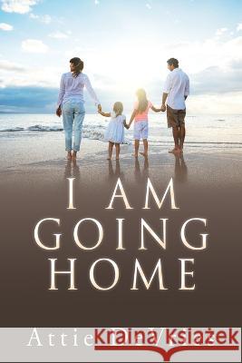 I am going home Attie DeVries 9781662869259 Xulon Press - książka