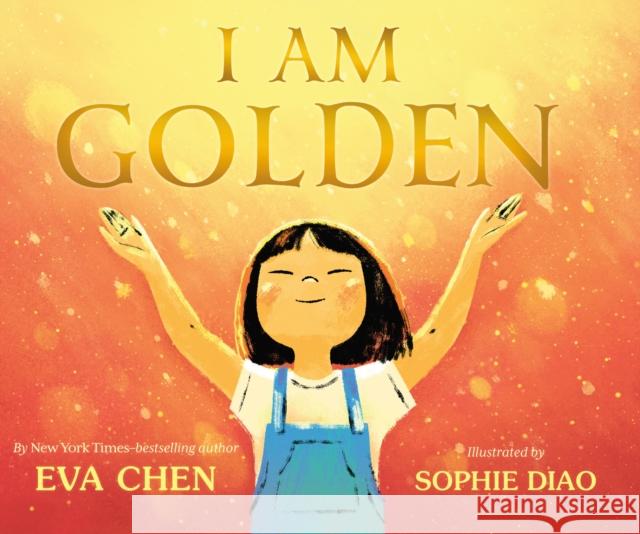 I Am Golden Eva Chen Sophie Diao 9781250842053 Feiwel & Friends - książka