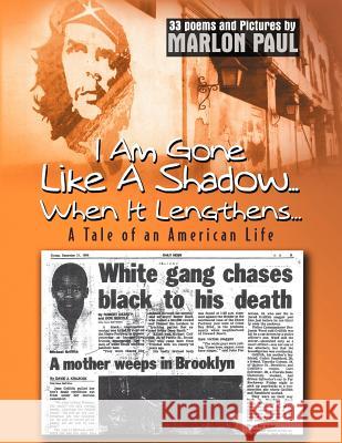 I Am Gone Like a Shadow... When It Lengthens...: 30 Poems and Pictures Paul, Marlon 9781453597965 Xlibris Corporation - książka
