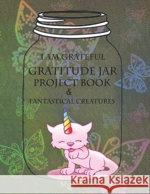 I Am Grateful: A BIG Gratitude Jar Project Book Roni Jacks 9781677288199 Independently Published - książka