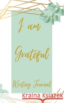 I am Grateful Writing Journal - Green Gold Toqeph 9781714820122 Blurb - książka