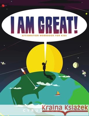 I Am Great Affirmation Activity Book for Children Ausar, Cyrus 9781716474934 Lulu.com - książka