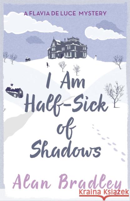 I Am Half-Sick of Shadows: The gripping fourth novel in the cosy Flavia De Luce series Alan Bradley 9781409118176 Orion Publishing Group - książka