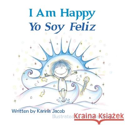 I Am Happy Yo Soy Feliz Karina Jacob, Victoria Bruno 9781982255657 Balboa Press - książka
