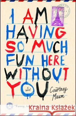 I Am Having So Much Fun Here Without You Courtney Maum 9781476764559 Touchstone Books - książka