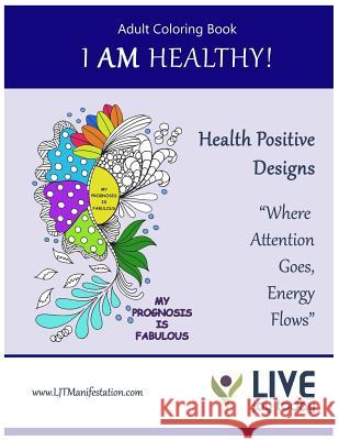 I Am Healthy Adult Coloring Book: 50 Health Positive Designs Elizabeth Varian 9781727127935 Createspace Independent Publishing Platform - książka