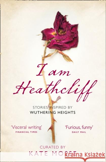 I Am Heathcliff: Stories Inspired by Wuthering Heights Kate Mosse 9780008257460 HarperCollins Publishers - książka