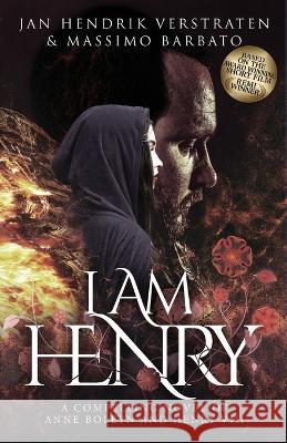 I Am Henry: A Compelling Novel of Anne Boleyn and Henry VIII Jan Hendrik Verstraten Massimo Barbato  9788412595345 Madeglobal Publishing - książka