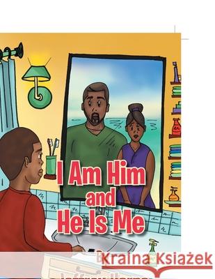 I Am Him and He Is Me Jeffrey Horne Taquon Middleton 9781456862190 Xlibris Us - książka