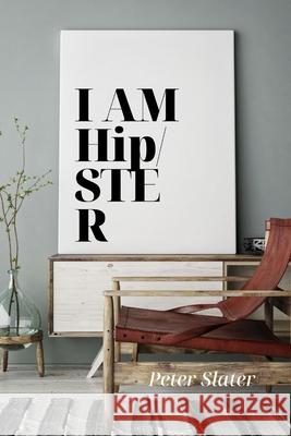 I am HipSter Peter Slater 9780359926299 Lulu.com - książka