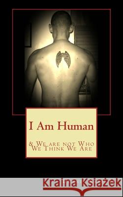 I Am Human: & We Are Not What We Think We Are Dennis Napp 9780991137589 Service of Change - książka