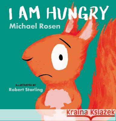 I Am Hungry Michael Rosen Robert Starling 9781536225105 Candlewick Press (MA) - książka
