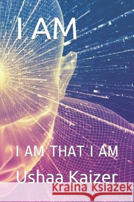 I Am: I Am That I Am Ushaa Kaizer 9781973339083 Independently Published - książka