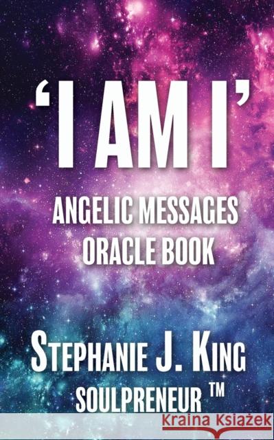 I AM I Angelic Messages Oracle Book Stephanie J. King 9781913192334 Filament Publishing - książka