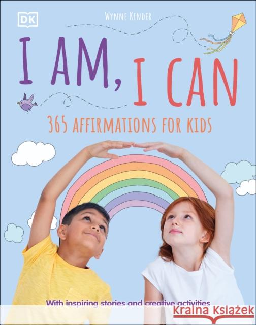 I Am, I Can: 365 affirmations for kids Wynne Kinder 9780241420256 Dorling Kindersley Ltd - książka