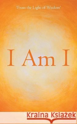 I Am I: 'From the Light of Wisdom' Saraswathi Ma 9781452519203 Balboa Press - książka