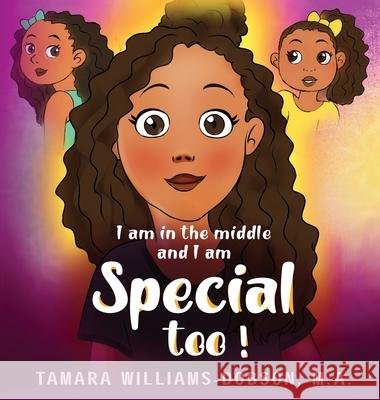 I Am In The Middle And I Am Special Too! Tamara Williams-Dobson 9781733368407 Riverside County Training Institute, Inc. - książka