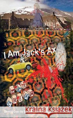 I Am Jack's Ax: Breaking Down the Barriers of Stanley Kubrick's Film The Shining R. H. Vatcher 9781087854076 Shoulder Books - książka