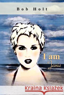 I Am Janie Bob Holt 9781466392182 Createspace - książka