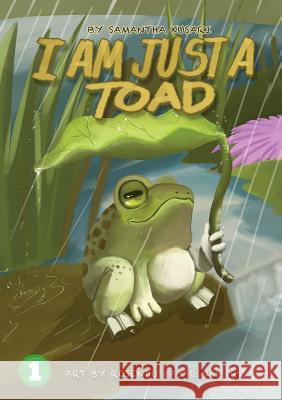 I Am Just A Toad Samantha Kusari, Rosa Lorena Gonzaga 9781925960969 Library for All - książka
