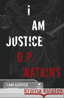 I Am Justice D. P. Watkins Randall Surles 9781645010753 Story Grid Publishing LLC - książka