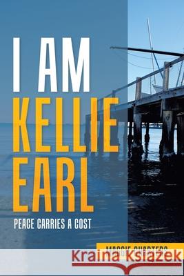 I Am Kellie Earl: Peace Carries a Cost Maggie Charters 9781982293598 Balboa Press Au - książka