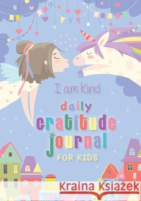 I Am Kind: Daily Gratitude Journal for Kids: (A5 - 5.8 x 8.3 inch) Blank Classic 9781774372357 Blank Classic - książka